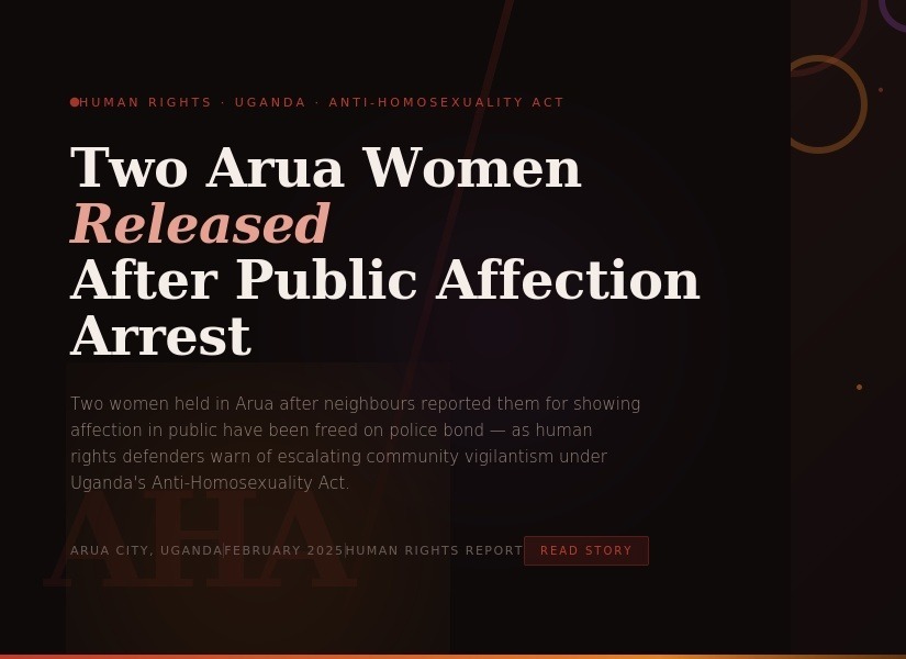 Two women in Arua freed after Anti-Homosexuality Act arrest ,with no evidence